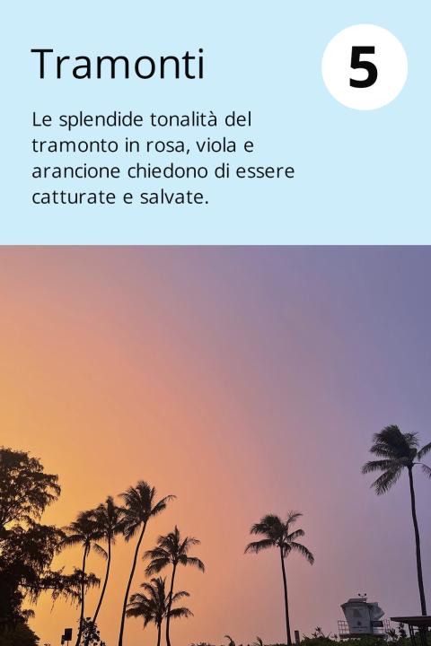 5) Tramonti Le splendide tonalità del tramonto in rosa, viola e arancione chiedono di essere catturate e salvate.