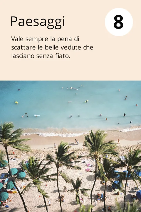 8) Paesaggi    Vale sempre la pena di scattare le belle vedute che lasciano senza fiato.